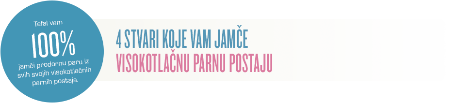 Tefal vam 100% jamči prodornu paru iz svih svojih visokotlačnih parnih postaja
